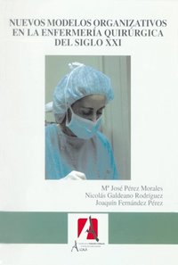 Nuevos Modelos Organizativos En La Enfermería Quirúrgica Del S. Xxi