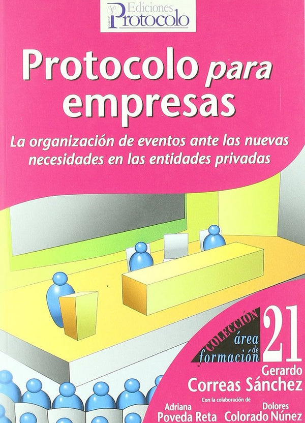 Protocolo Para Empresas : La Organizacion De Eventos Ante Las Nuevas Necesidades De Entidades Privad