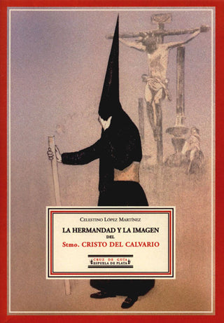 La Hermandad Y La Imagen Del Stmo. Cristo Del Calvario