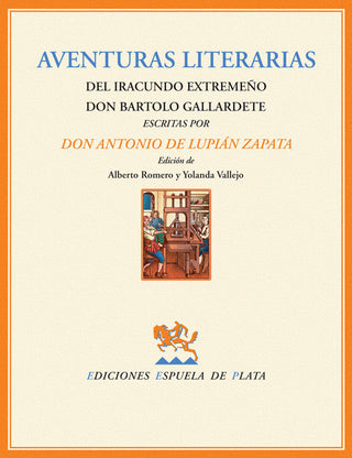 Aventuras Literarias Del Iracundo Extremeño Don Bartolo Gallardete