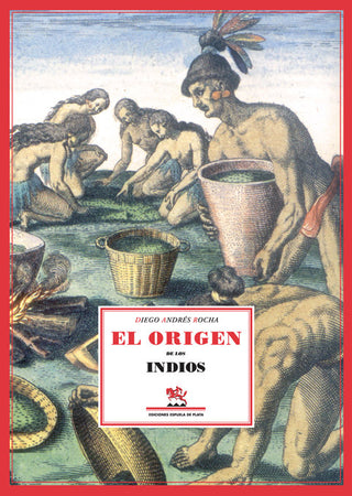 Tratado Único Y Singular Del Origen De Los Indios Occidentales Del Pirú, México, Santa Fe Y Chile