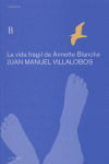 La Vida Fragil De Annette Blanche