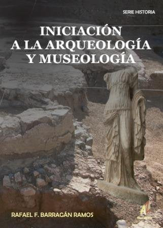 Iniciacion A La Arqueologia Y Museologia. Analisis Interdisciplin