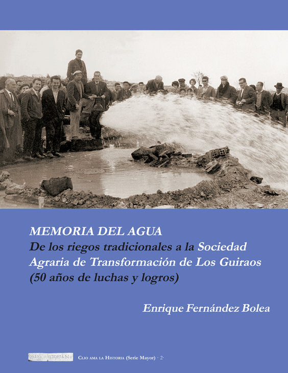 Memoria Del Agua. De Los Riegos Tradicionales A La Sociedad Agraria De Transformación De Los Guiraos