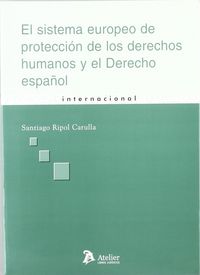 Sistema Europeo De Proteccion De Los Derechos Humanos Y El Derecho Español, El. La Incidencia De Las