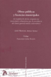 Obras Publicas Y Licencias Municipales. La Modulación De Las Competencias Municipales Por La Prevale
