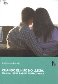 Cuando El Hijo No Llega.Manual Para Parejas Infecundas