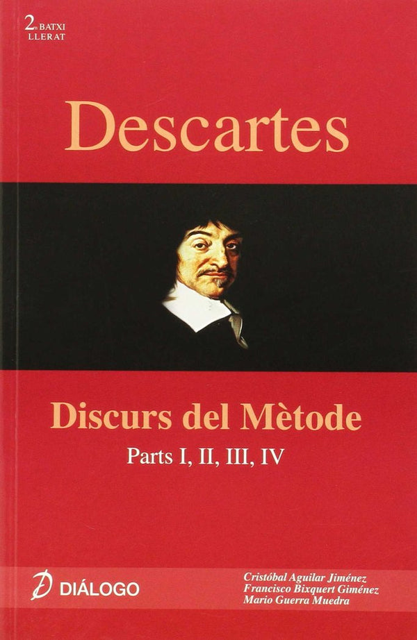 Descartes. Discurs Del Mètode: Parts I, Ii, Iii, Iv