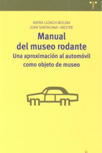 Manual Del Museo Rodante: Una Aproximación Al Automóvil Como Objeto De Museo