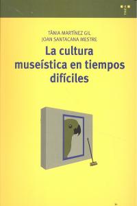 La Cultura Museística En Tiempos Difíciles