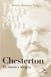 Pensar Con Chesterton. Fe, Razón Y Alegría