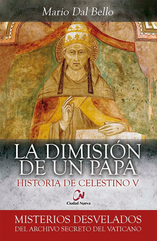 La Dimisión De Un Papa. Historia De Celestino V