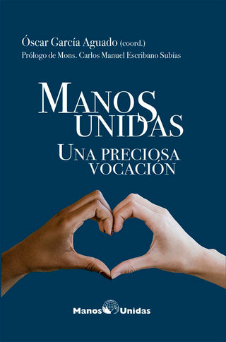 Manos Unidas Una Preciosa Vocacion
