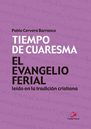 El Evangelio Ferial Leido En La Tradicion Cristiana. Tiempo