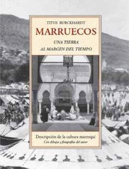 Marruecos Una Tierra Al Margen Del Tiempo