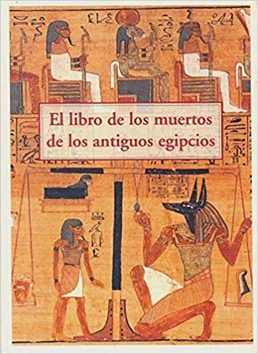 El Libro De Los Muertos De Los Antiguos Egipcios