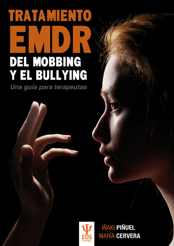 Tratamiento Emdr Del Mobbing Y Bullying. Una Guía Para Terapeutas