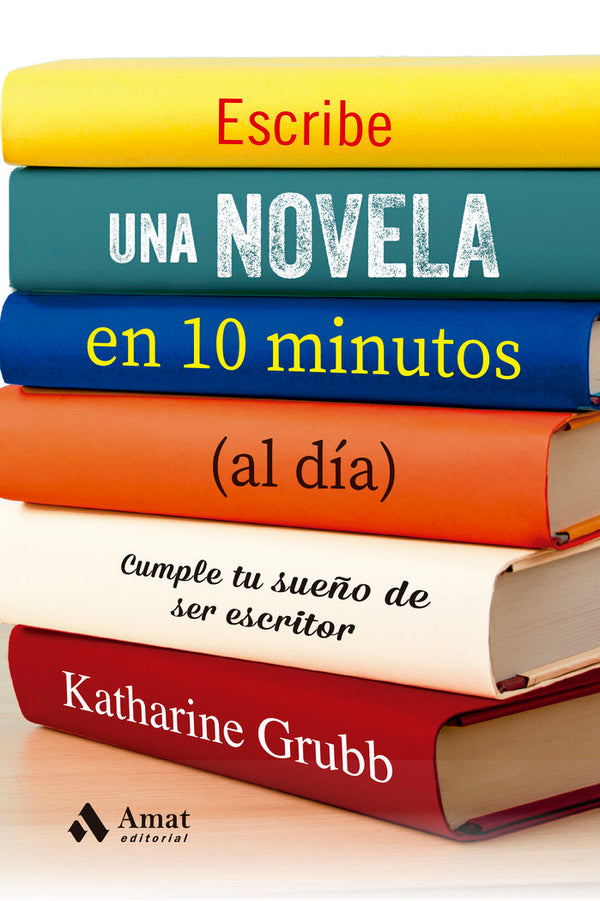 Escribe Una Novela En 10 Minutos (Al Dia)