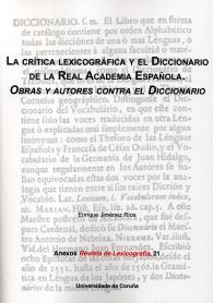 La Crítica Lexicográfica Y El Diccionario De La Real Academia Española. Obras Y Autores Contra El Di