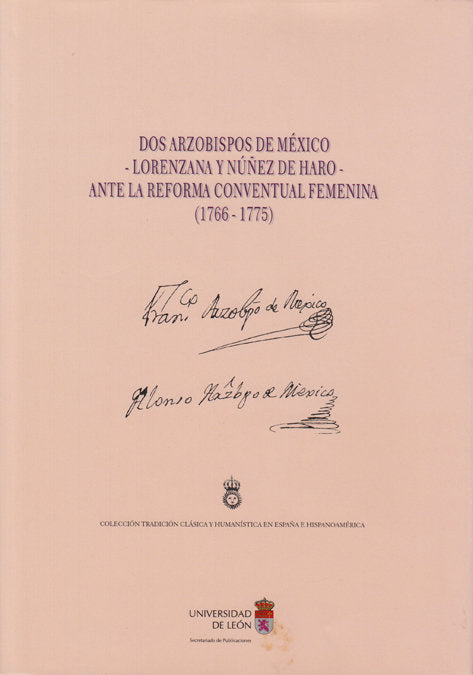 Dos Arzobispos De Mexico, Lorenzana Y Nuñez De Haro, Ante La Reforma Conventual