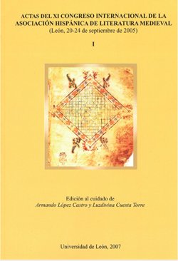 Actas Del Xi Congreso Internacional De La Asociación Hispánica De Literatura Medieval: Celebradas En