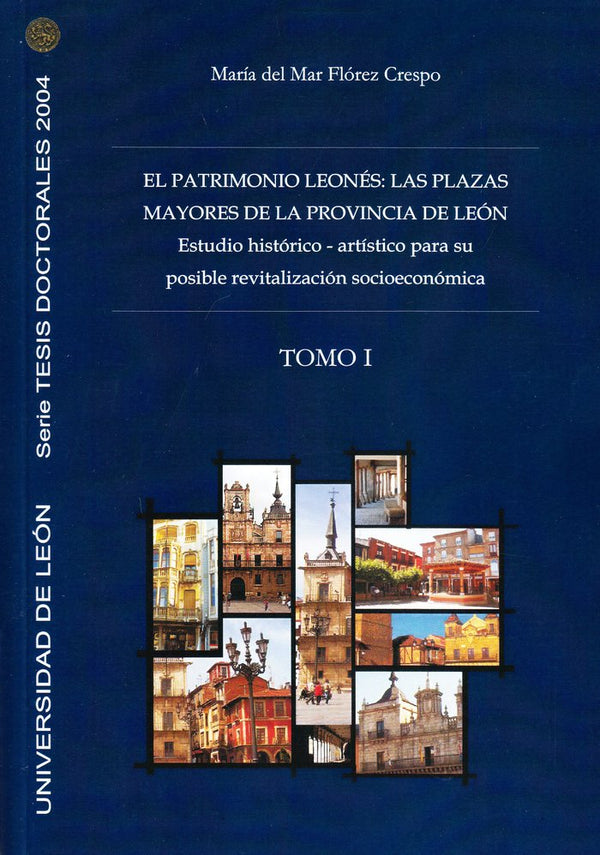 Patrimonio Leonés: Las Plazas Mayores De La Provincia De León, El (Tomos I Y Ii)