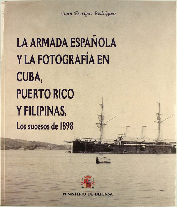 La Armada Española Y La Fotografía En Cuba, Puerto Rico Y Filipinas