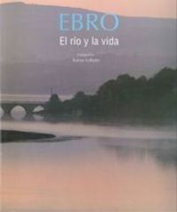 Ebro. El R¡O Y La Vida