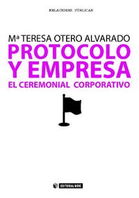 Protocolo Y Empresa. El Ceremonial Corporativo