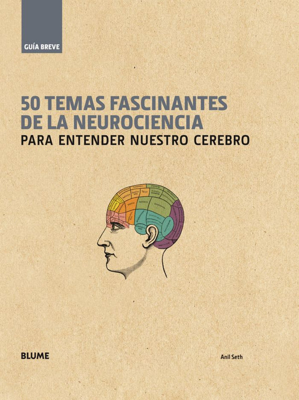 Guía Breve. 50 Temas Fascinantes De La Neurociencia