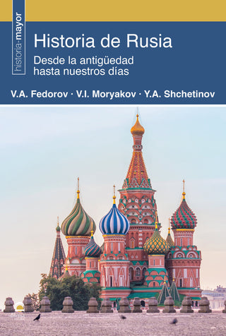 Historia De Rusia. Desde La Antigüedad Hasta Nuestros Días