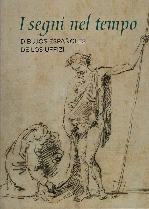 I Segni Nel Tempo. Dibujos Españoles De Los Uffizi