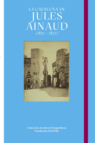 La Cataluña De Jules Ainaud (1871 - 1872)