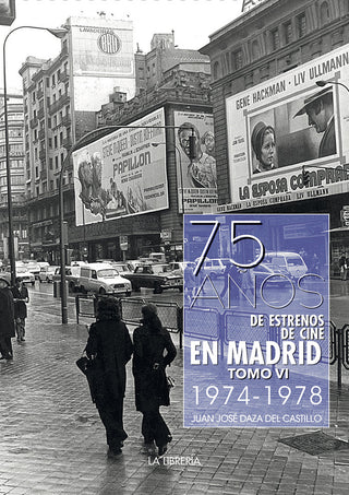 75 Años De Estrenos De Cine En Madrid. Tomo Vi 1974 -1978