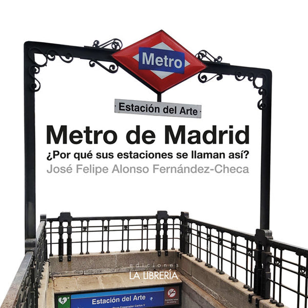 Metro De Madrid. ¿Por Que Sus Estaciones Se Llaman Asi?