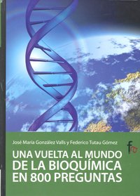 Una Vuelta Al Mundo De La Bioqu¡Mica En 800 Preguntas