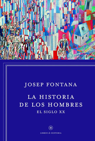 La Historia De Los Hombres: El Siglo Xx