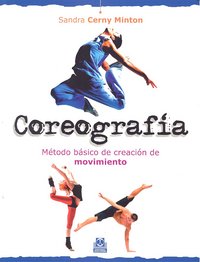 Coreografía. Método Básico De Creación De Movimiento