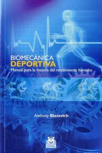 Biomecánica Deportiva. Manual Para La Mejora Del Rendimiento Humano