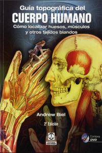 Guía Topográfica Del Cuerpo Humano + Dvd. Cómo Localizar Huesos, Músculos Y Otros Tejidos Blandos (B