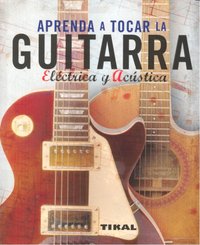 Aprenda A Tocar La Guitarra Eléctrica Y Acústica