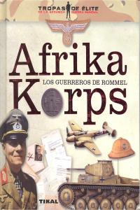 Afrika Korps. Los Guerreros De Rommel