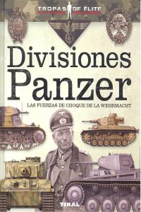 Divisiones Panzer. Las Fuerzas De Choque De La Wehrmacht