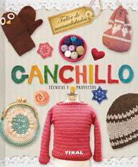 Ganchillo. Técnicas Y Proyectos