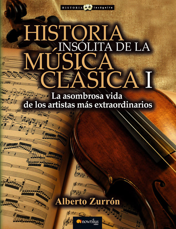 Historia Insólita De La Música Clásica I