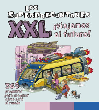 Los Superpreguntones Xxl ¡Viajamos Al Futuro!
