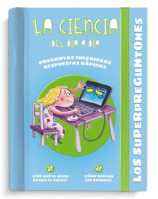 Los Superpreguntones La Ciencia Del Dia A Dia