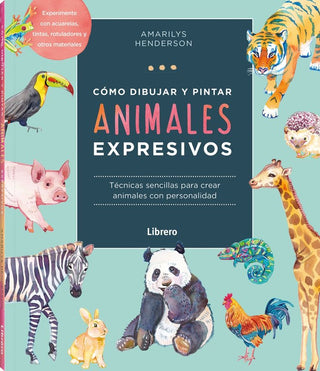 Como Dibujar Y Pintar Animales Expresivos
