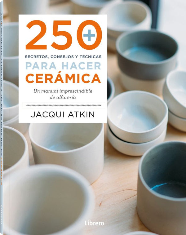 250 Secretos Consejos Y Tecnicas Para Ceramica