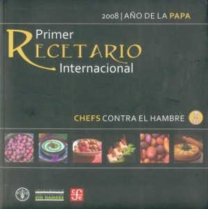 Chefs Contra El Hambre. Primer Recetario Internacional 2008, Año Internacional De La Papa